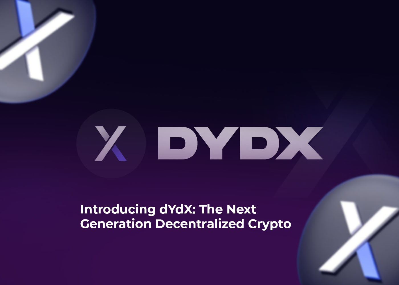 Introducing dYdX: The Next Generation Decentralized Crypto Exchange Platform